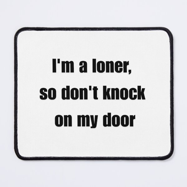 Item preview, I'm A Loner So Don't Knock On My Door - Minimalist Quote designed and sold by KrystekShop.