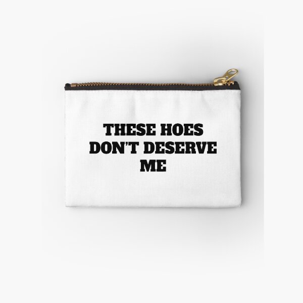 Item preview, These Hoes Dont Deserve Me Sassy Quote designed and sold by Doodletext.