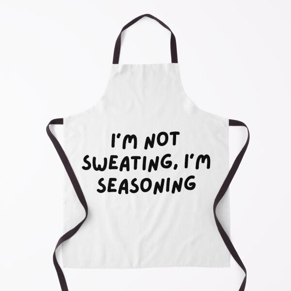 Item preview, Im not sweating im seasoning extreme heat design  designed and sold by MiniCooper27.
