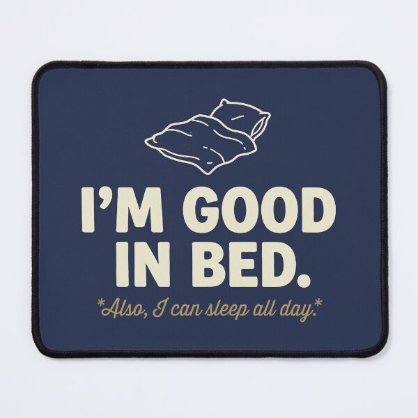 Item preview, I Am Good In Bed designed and sold by Amir Faysal.