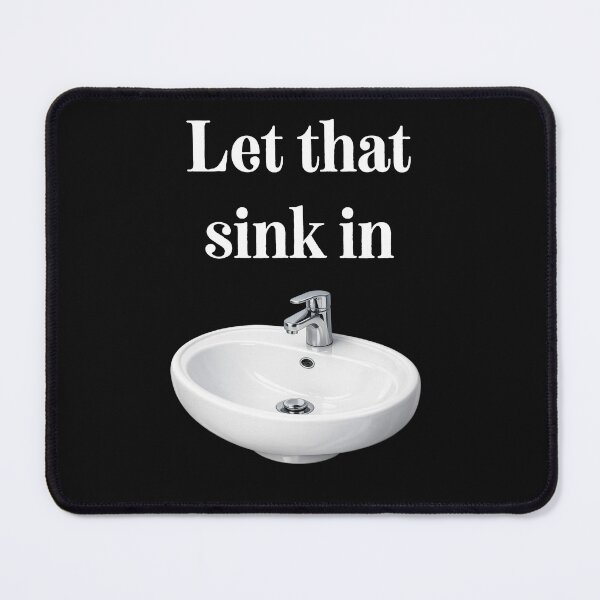 Item preview, Let That Sink In designed and sold by ERELTEDEE.