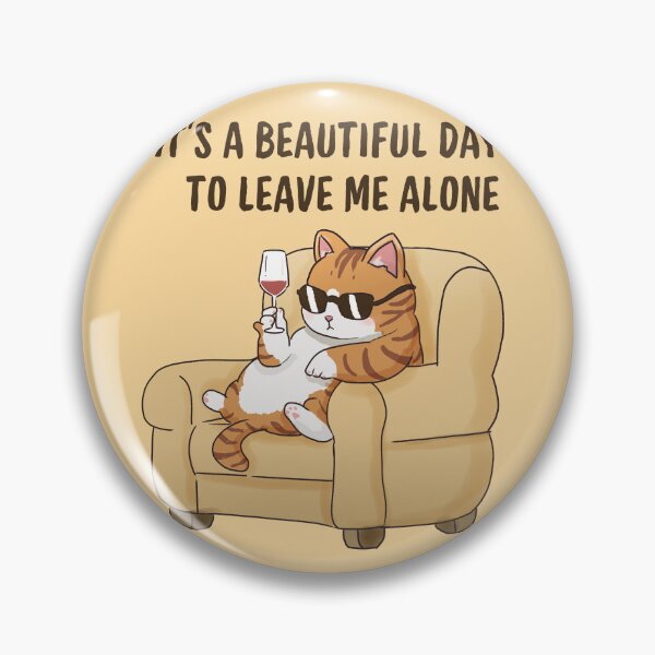 Item preview, It's a Beautiful Day to Leave Me Alone Cat designed and sold by Amberein.