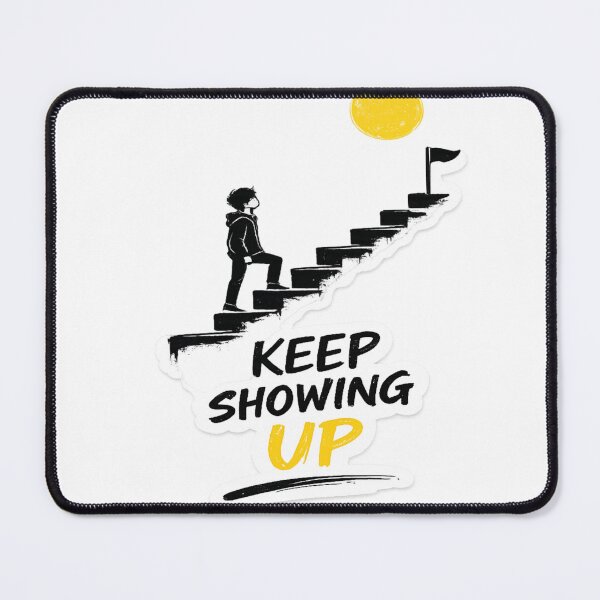Item preview, Keep Showing Up Sticker designed and sold by Genzfirevibes.