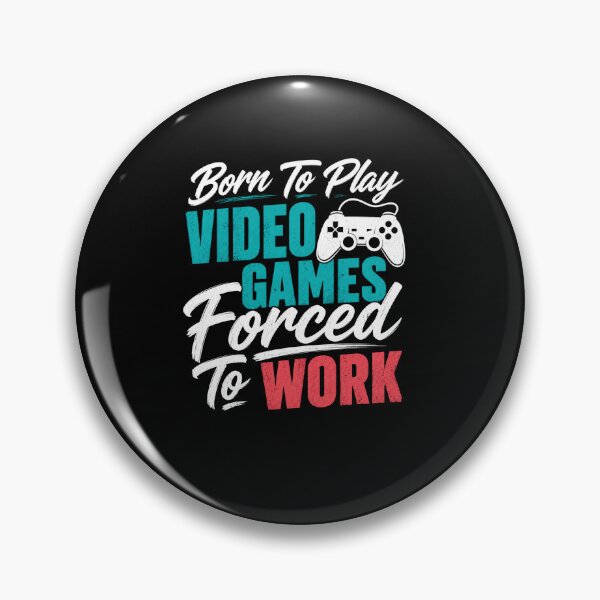 Item preview, Born To Play Video Games Forced To Work Funny Gamer Quote Design designed and sold by msaloyach.