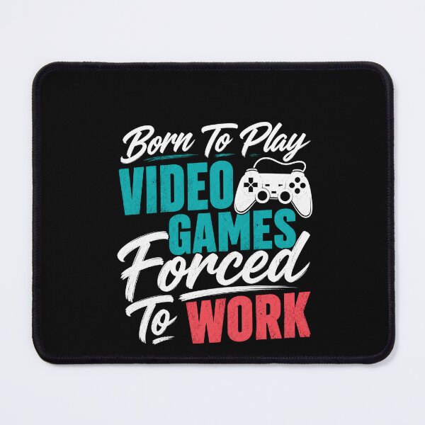 Item preview, Born To Play Video Games Forced To Work Funny Gamer Quote Design designed and sold by msaloyach.