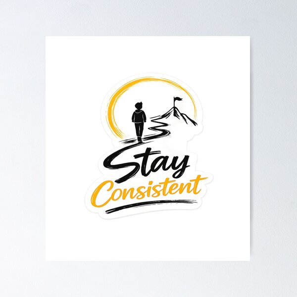 Item preview, Stay Consistent Sticker designed and sold by Genzfirevibes.
