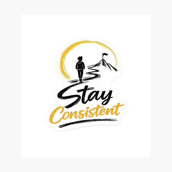 Item preview, Stay Consistent Sticker designed and sold by Genzfirevibes.