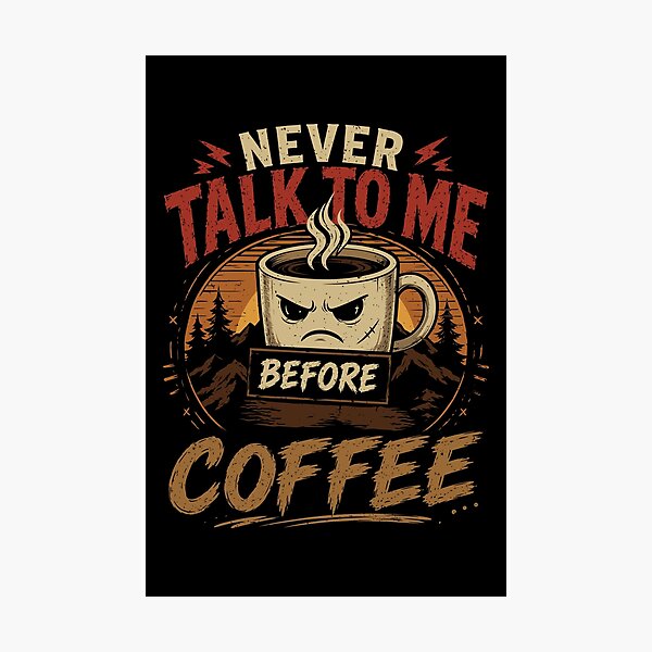 Item preview, Never Talk to me Before Coffee Vintage Style Funny Angry Cup designed and sold by mrhighsky.