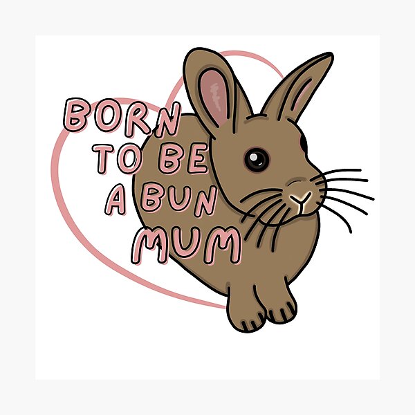 Item preview, Born to be a Bun Mum - A Derpybird design designed and sold by YOjosie.