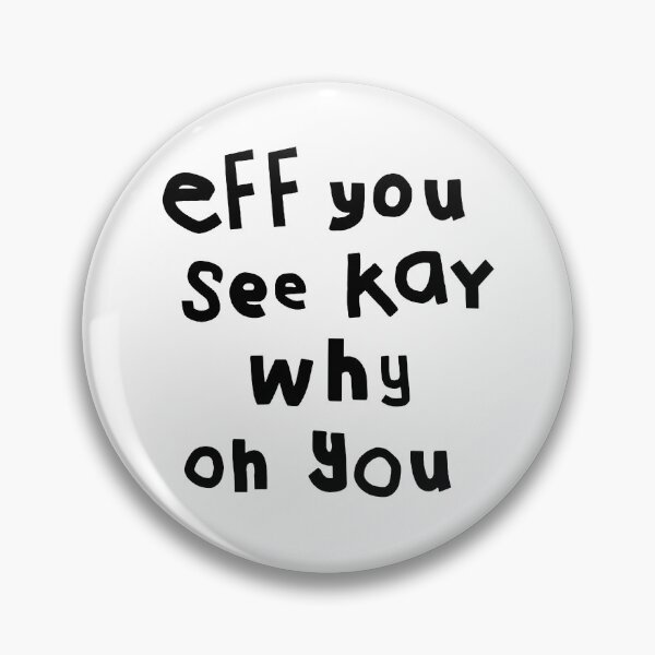 Item preview, Eff You See Kay designed and sold by saragraya.