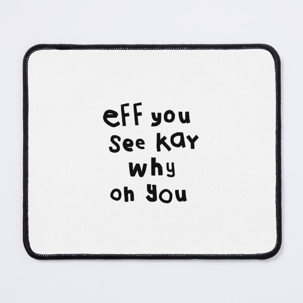 Item preview, Eff You See Kay designed and sold by saragraya.