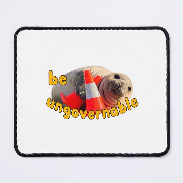 Item preview, Funny Be Ungovernable Seal , Neil The Seal Meme designed and sold by AlejandroRay.