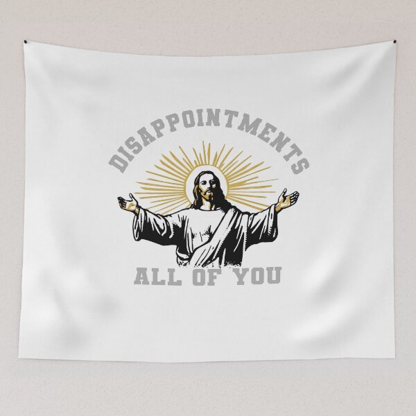 Item preview, Jesuss Disappointments All Of You Meme  designed and sold by TailAndKiln.