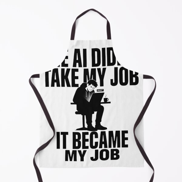 Item preview, The AI Didn’t Take My Job It Became My Job designed and sold by Bianca Oltean.