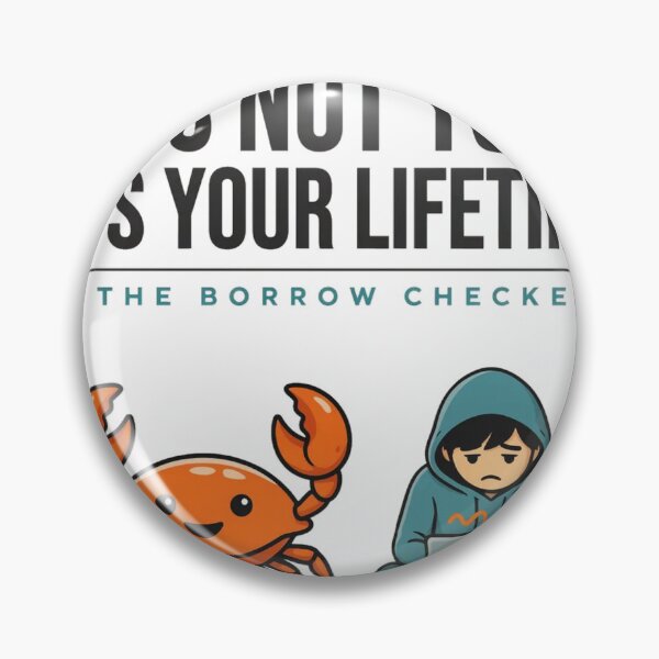 Item preview, It's Not You It's Your Lifetime Borrow Checker designed and sold by Bianca Oltean.