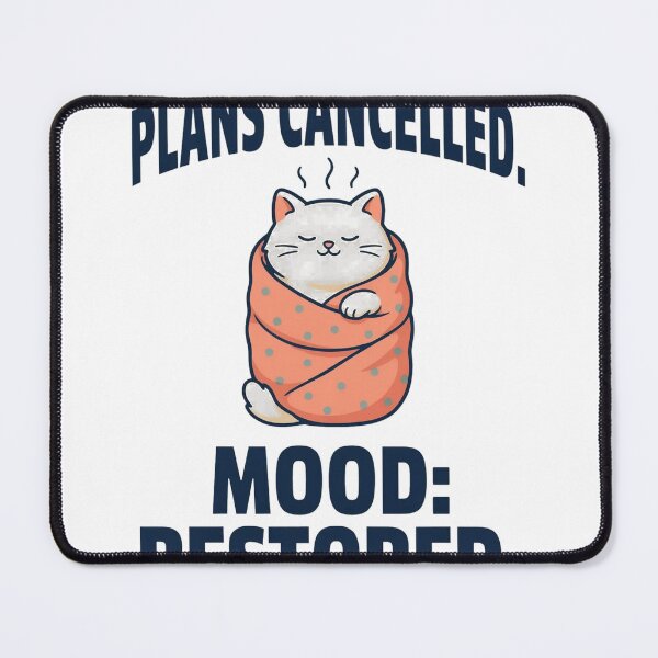 Item preview, Plans Cancelled Mood Restored Cozy Cat designed and sold by Bianca Oltean.