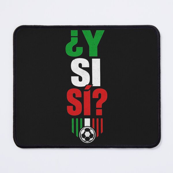 Item preview, ¿Y Si Sí? Mexico Y Si Sí Mexican Quote Funny designed and sold by HilllBernadine.