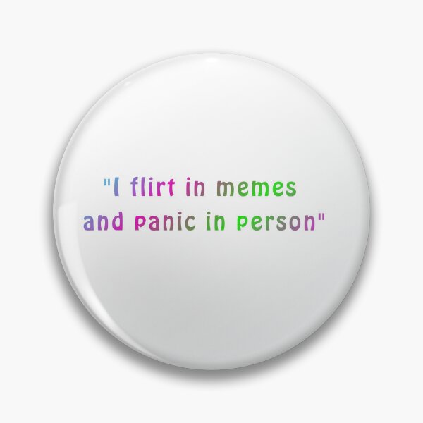 Item preview, I Flirt in Memes and Panic in Person | Funny Introvert Meme | Social Anxiety Quote designed and sold by Ramona-Gliga.