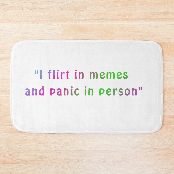 Item preview, I Flirt in Memes and Panic in Person | Funny Introvert Meme | Social Anxiety Quote designed and sold by Ramona-Gliga.