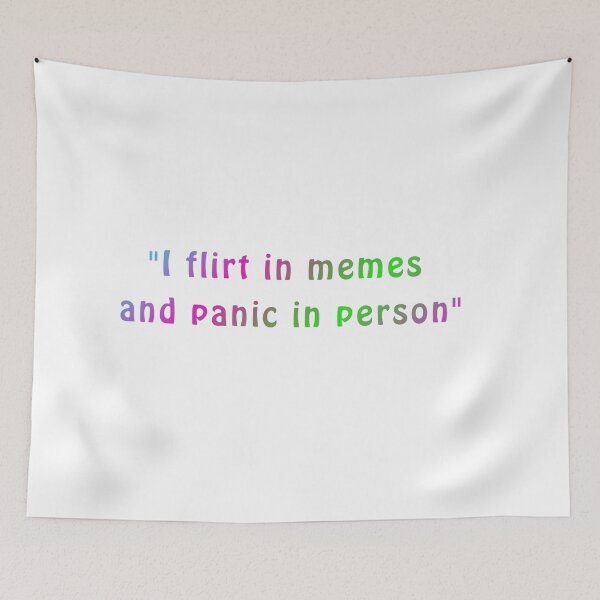 Item preview, I Flirt in Memes and Panic in Person | Funny Introvert Meme | Social Anxiety Quote designed and sold by Ramona-Gliga.