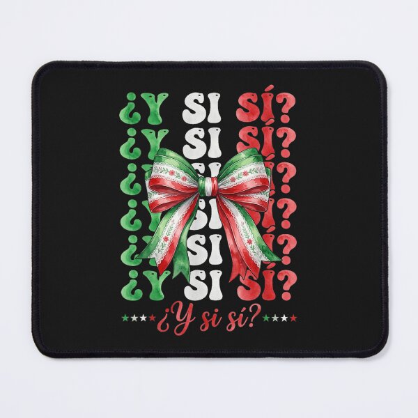 Item preview, ¿Y Si Sí? Mexico Y Si Sí Mexican Quote Funny designed and sold by ChristyLMayhew.