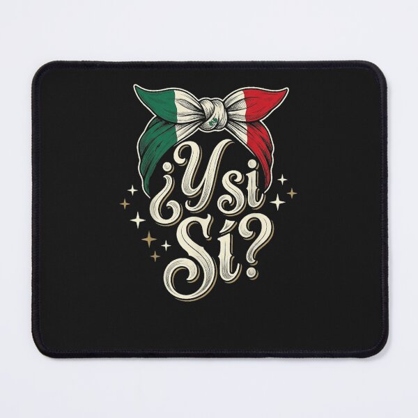 Item preview, Copy of ¿Y Si Sí? Mexico Y Si Sí Mexican Quote Funny designed and sold by ChristyLMayhew.