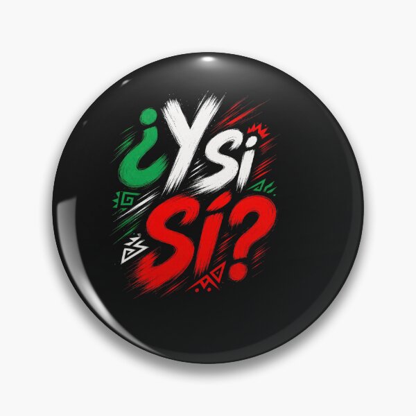 Item preview, ¿Y Si Sí? Mexico Y Si Sí Mexican Quote Funny designed and sold by ChristyLMayhew.