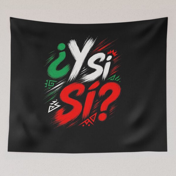 Item preview, ¿Y Si Sí? Mexico Y Si Sí Mexican Quote Funny designed and sold by ChristyLMayhew.