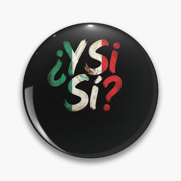 Item preview, ¿Y Si Sí? Mexico Y Si Sí Mexican Quote Funny designed and sold by ChristyLMayhew.