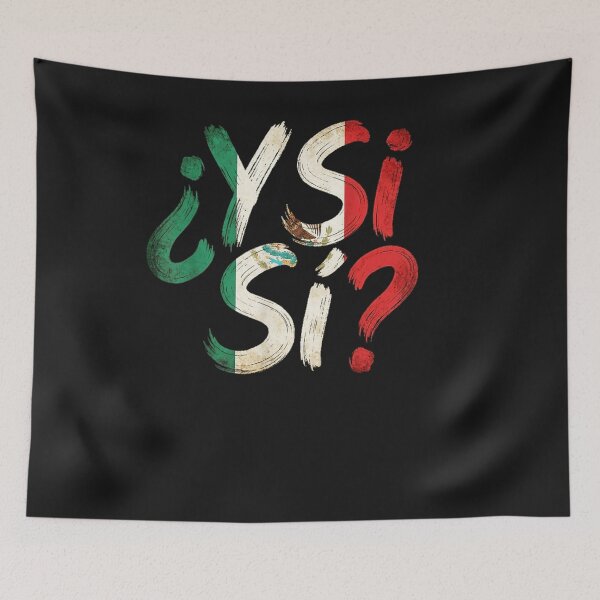 Item preview, ¿Y Si Sí? Mexico Y Si Sí Mexican Quote Funny designed and sold by ChristyLMayhew.