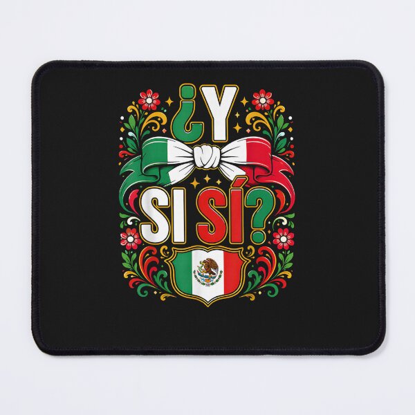 Item preview, ¿Y Si Sí? Mexico Y Si Sí Mexican Quote Funny designed and sold by ChristyLMayhew.