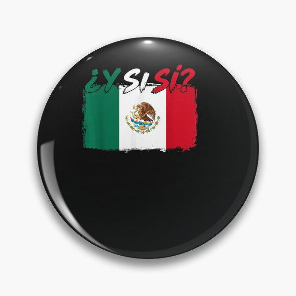 Item preview, ¿Y Si Sí? Mexico Y Si Sí Mexican Quote Funny designed and sold by ChristyLMayhew.