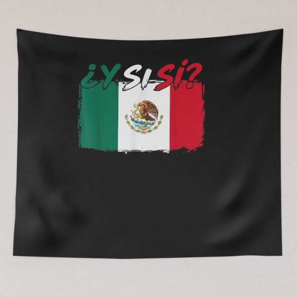 Item preview, ¿Y Si Sí? Mexico Y Si Sí Mexican Quote Funny designed and sold by ChristyLMayhew.