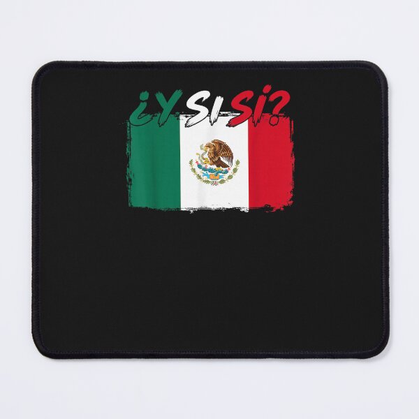 Item preview, ¿Y Si Sí? Mexico Y Si Sí Mexican Quote Funny designed and sold by ChristyLMayhew.