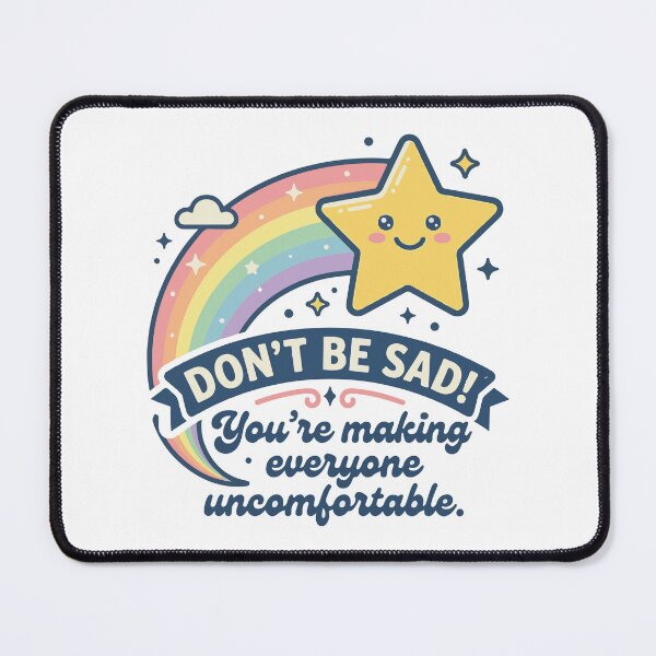 Item preview, Don't Be Sad You're Making Everyone Uncomfortable Cute Sarcastic designed and sold by raedattia.
