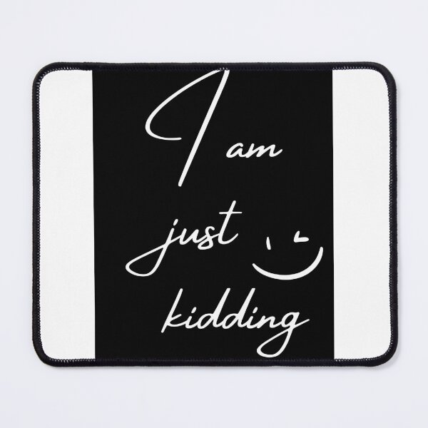 Item preview, I am kidding designed and sold by Santy2023.