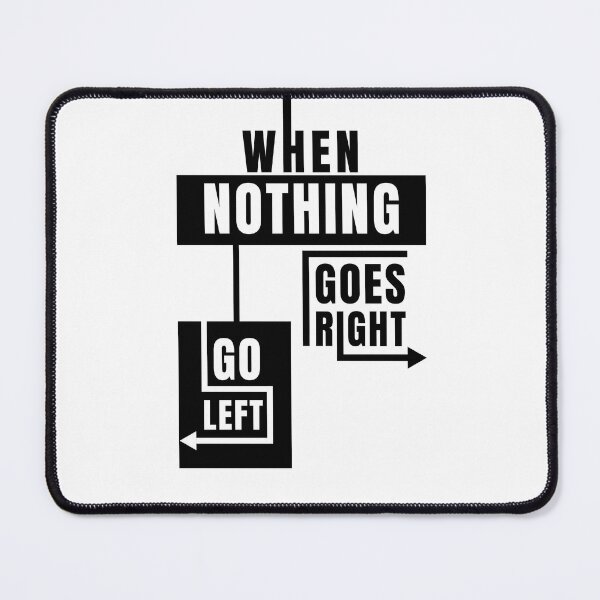 Item preview, When nothing goes right, go left designed and sold by Kubala Designs.