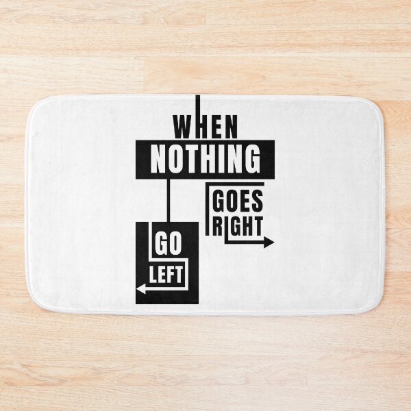 Item preview, When nothing goes right, go left designed and sold by Kubala Designs.