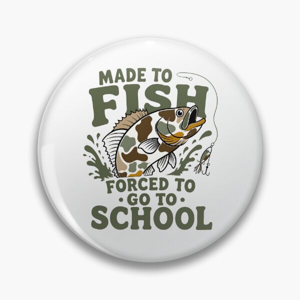 Item preview, Made To Fish Forced To Go To School designed and sold by srowdy.