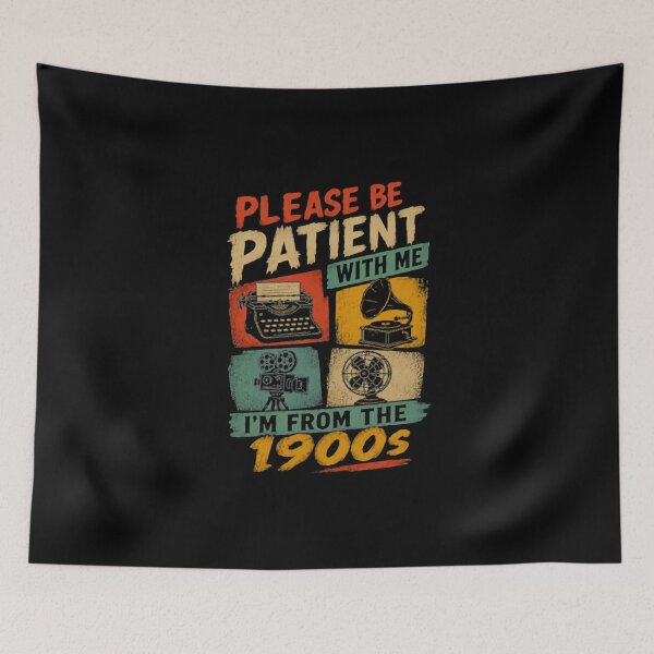 Item preview, Please Be Patient With Me I'm From The 1900s Funny Grandparent Retro Humor designed and sold by HumansStuck12.