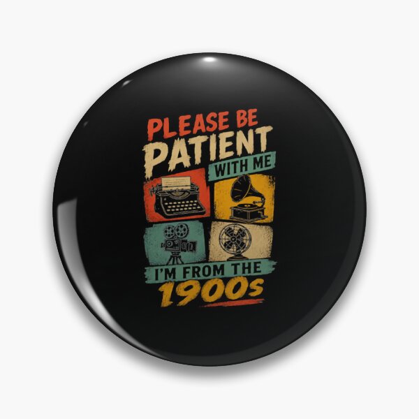 Item preview, Please Be Patient With Me I'm From The 1900s Funny Grandparent Retro Humor designed and sold by HumansStuck12.