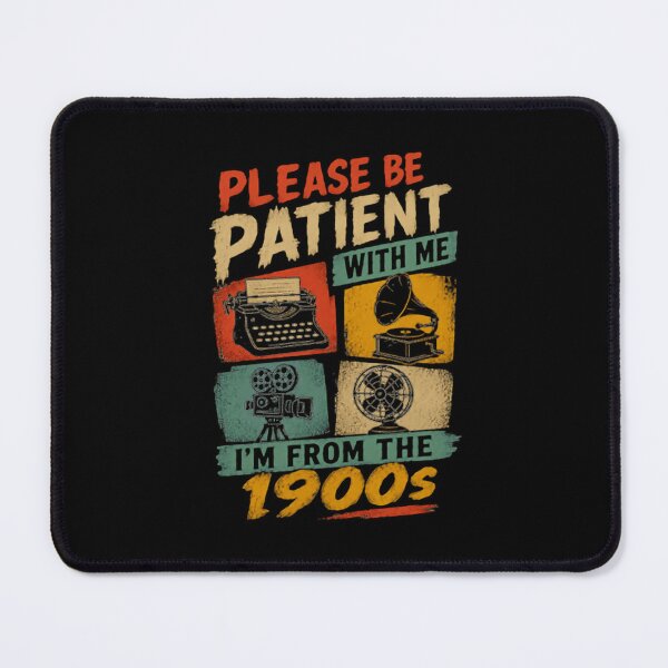 Item preview, Please Be Patient With Me I'm From The 1900s Funny Grandparent Retro Humor designed and sold by HumansStuck12.