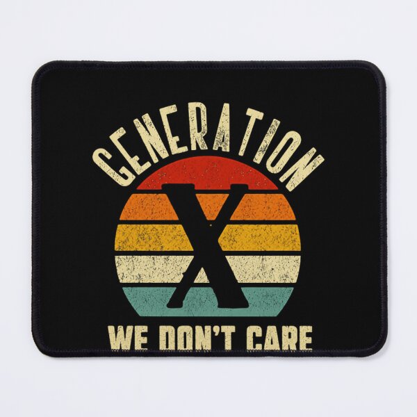 Item preview, Generation X We Don't Care Gen Xer Adult Humor designed and sold by HumansStuck12.