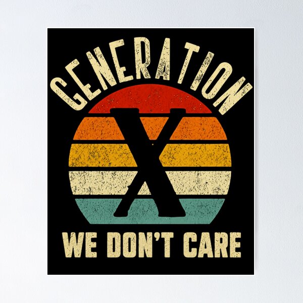 Item preview, Generation X We Don't Care Gen Xer Adult Humor designed and sold by HumansStuck12.