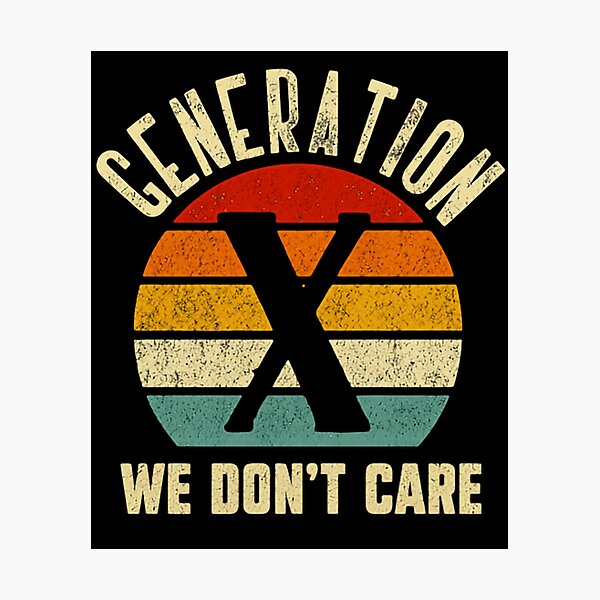 Item preview, Generation X We Don't Care Gen Xer Adult Humor designed and sold by HumansStuck12.