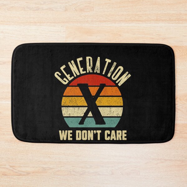 Item preview, Generation X We Don't Care Gen Xer Adult Humor designed and sold by HumansStuck12.