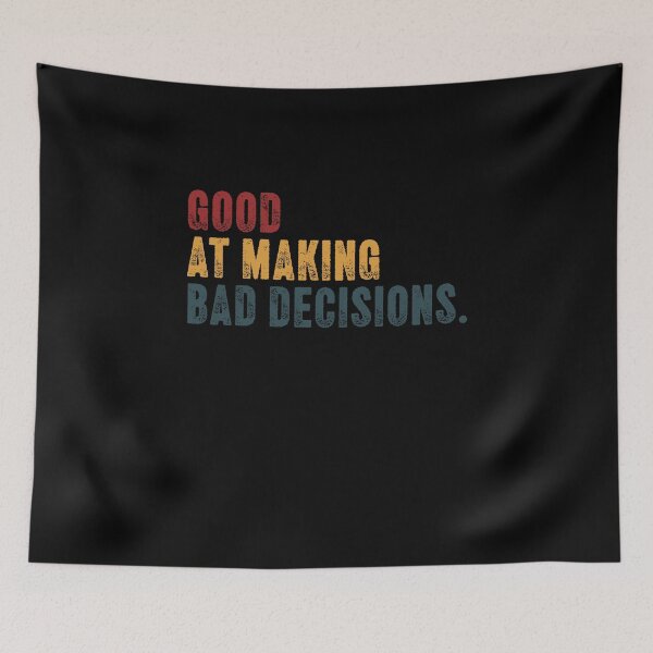 Item preview, Good At Making Bad Decisions Funny Personality Sarcastic Quote designed and sold by HumansStuck12.