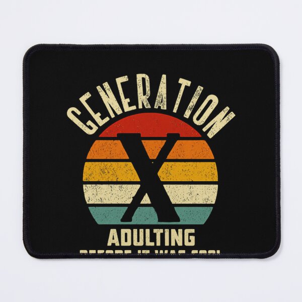 Item preview, Generation X Adulting Before It Was Cool Gen X Humor designed and sold by HumansStuck12.