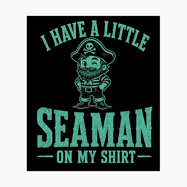 Item preview, I Have A Little Seaman Funny Nautical Pirate Pun designed and sold by MakmurMpxgo.