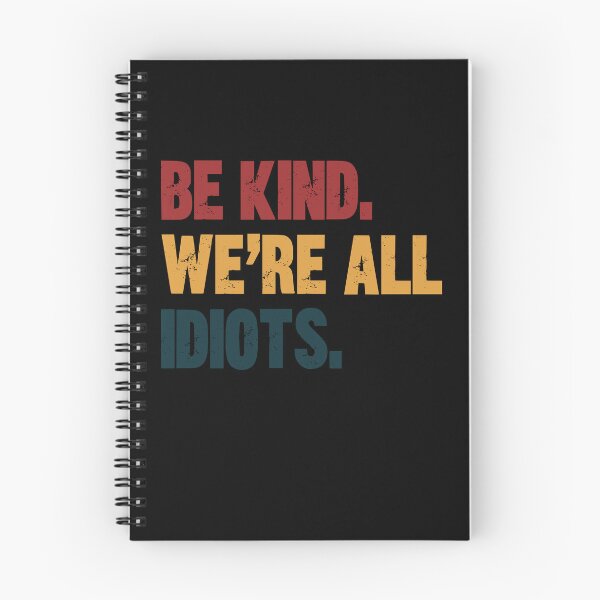 Item preview, Be Kind. We're All Idiots. Funny Kindness Quote Humility Message designed and sold by HumansStuck12.
